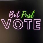 Load image into Gallery viewer, But First Vote
